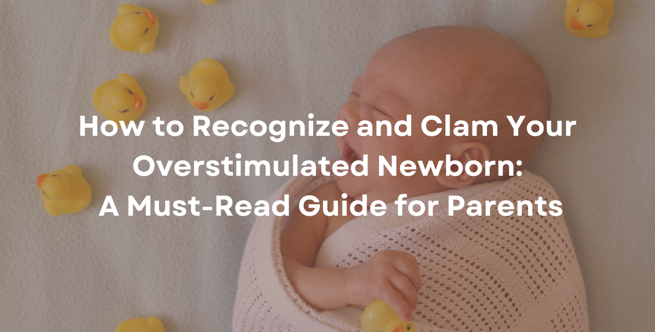 Why Do Newborns Become Overstimulated?