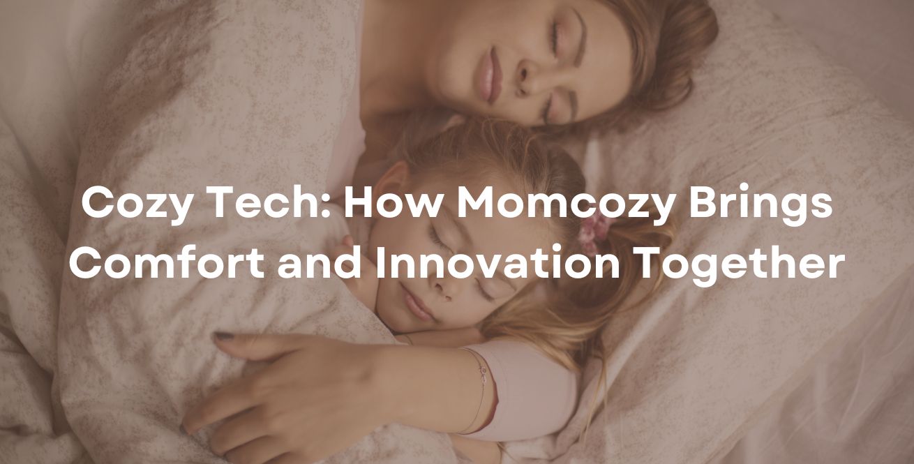 Cozy Tech: How Momcozy Brings Comfort and Innovation Together