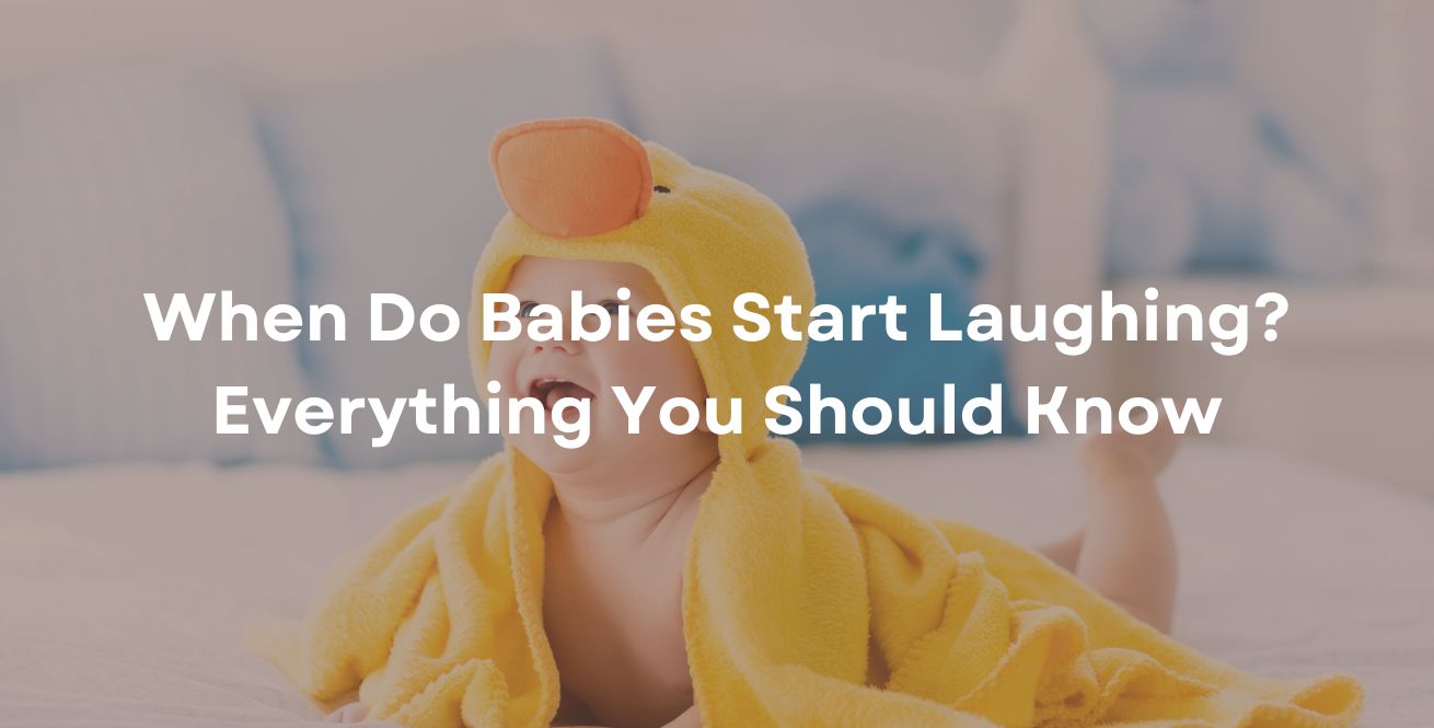 When Do Babies Start Laughing? Everything You Should Know
