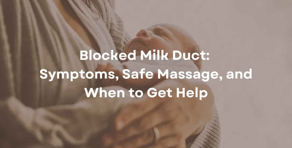 Blocked Milk Duct: Symptoms, Safe Massage, and When to Get Help