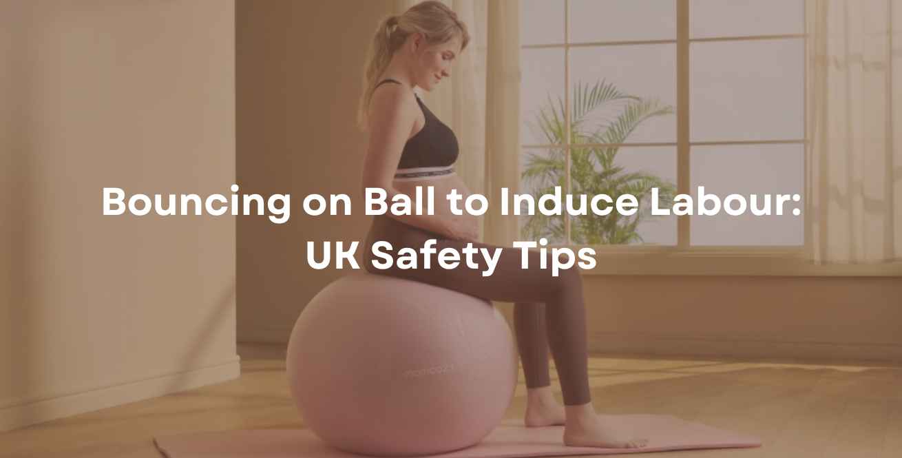 Bouncing on Ball to Induce Labour: UK Safety Tips