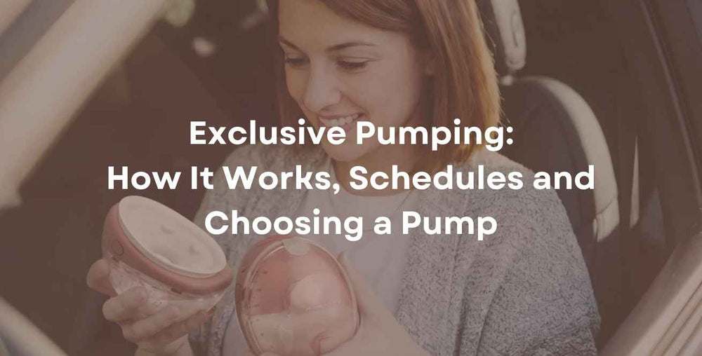 Exclusive Pumping: How It Works, Schedules and Choosing a Pump