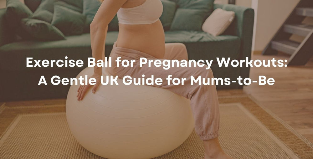 Exercise Ball for Pregnancy Workouts: A Gentle UK Guide for Mums-to-Be