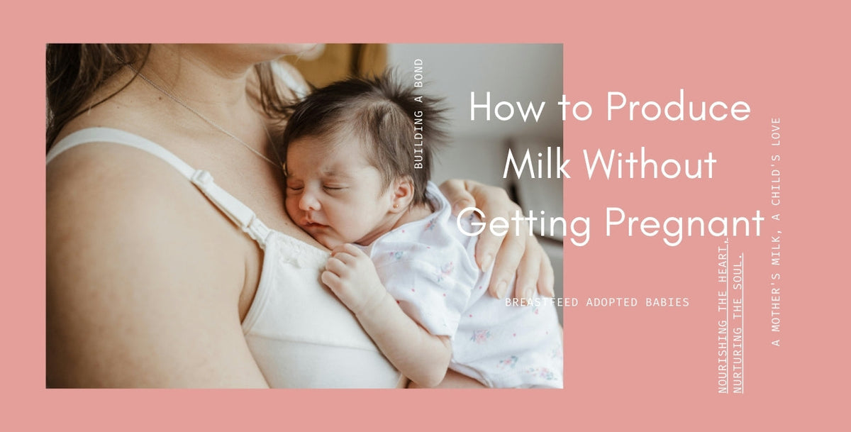 Can A Woman Produce Milk Without Getting Pregnant