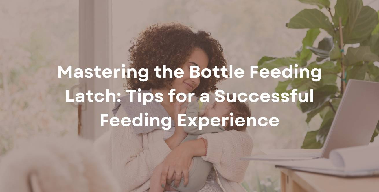 Mastering the Bottle Feeding Latch: Tips for a Successful Feeding Experience