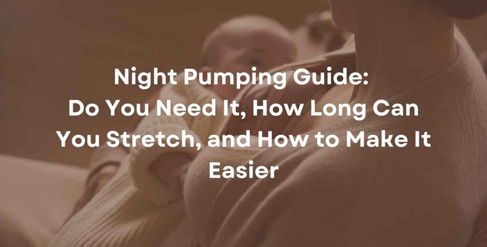 Night Pumping Guide: Do You Need It, How Long Can You Stretch, and How to Make It Easier