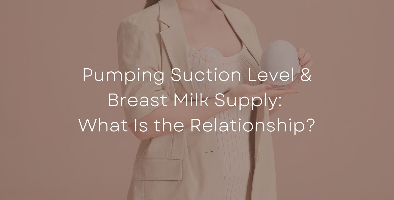 Pumping Suction Level & Breast Milk Supply: What Is the Relationship?