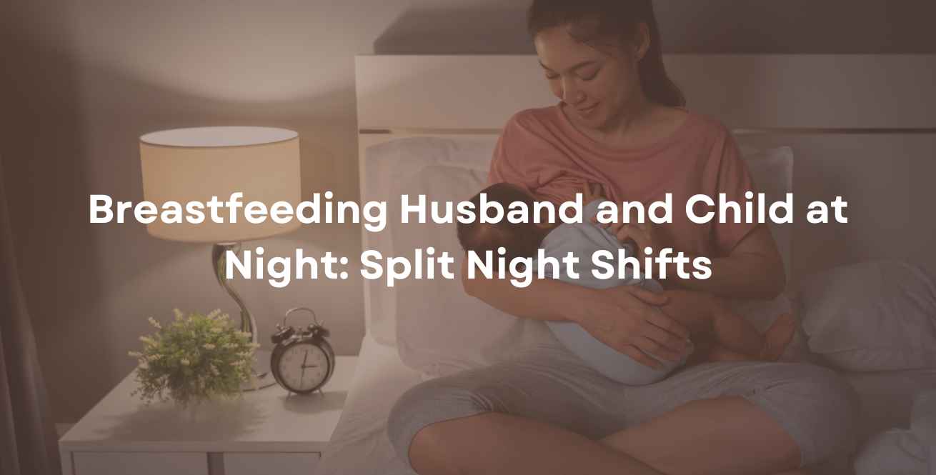 Breastfeeding Husband and Child at Night: Split Night Shifts