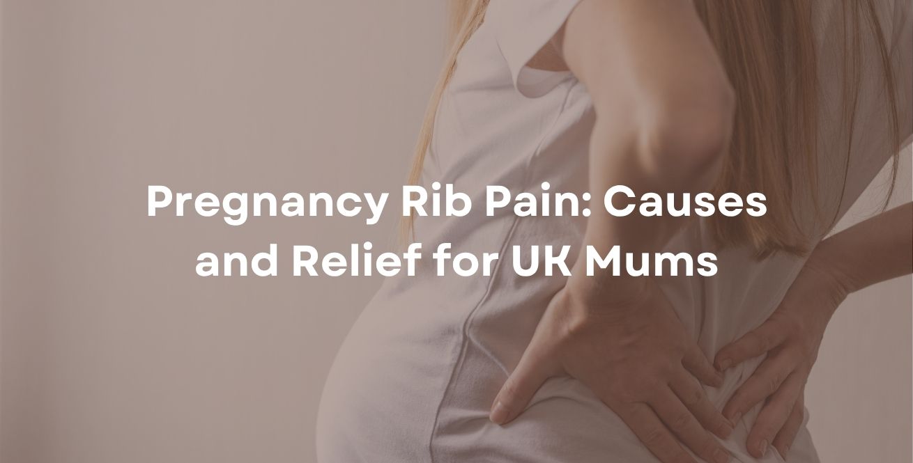 Pregnancy Rib Pain: Causes and Relief for UK Mums